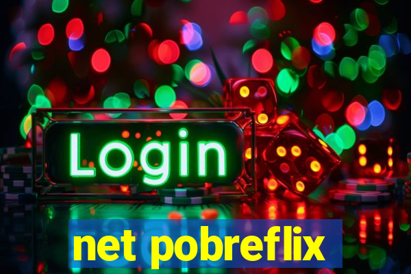 net pobreflix